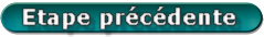 Etape précédente